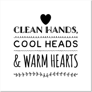 Clean Hands, Cool Heads & Warm Hearts Posters and Art